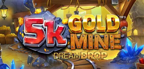 5k Gold Mine Dream Drop Jackpot 5